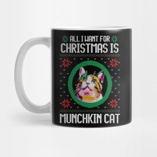 All I Want for Christmas is Munchkin Cat - Christmas Gift for Cat Lover Mug